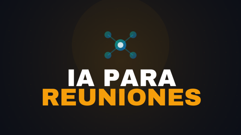 IA para Reuniones: Transcribir y Resumir Automáticamente