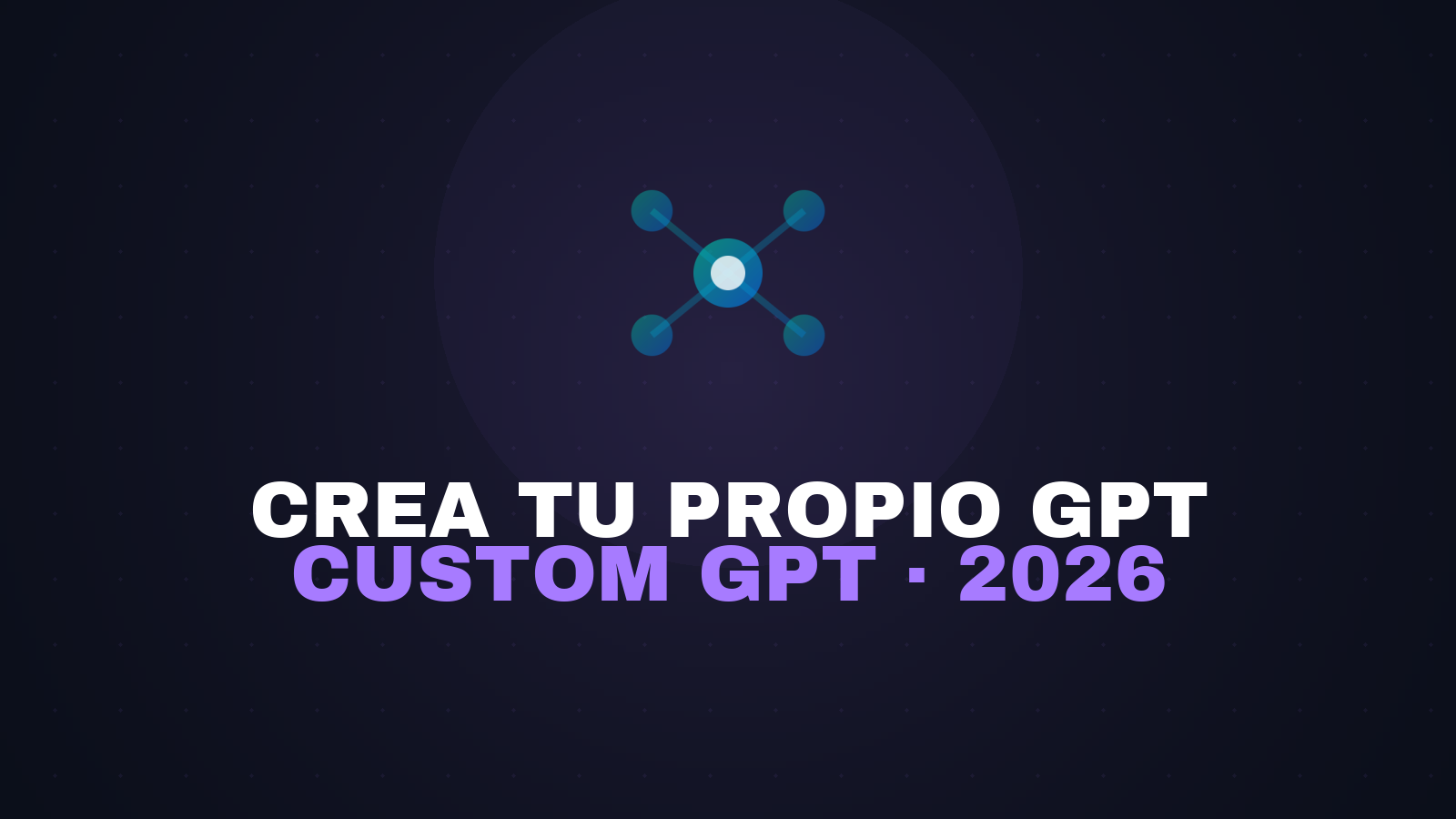 Cómo crear tu propio GPT (Custom GPT) paso a paso en 2026