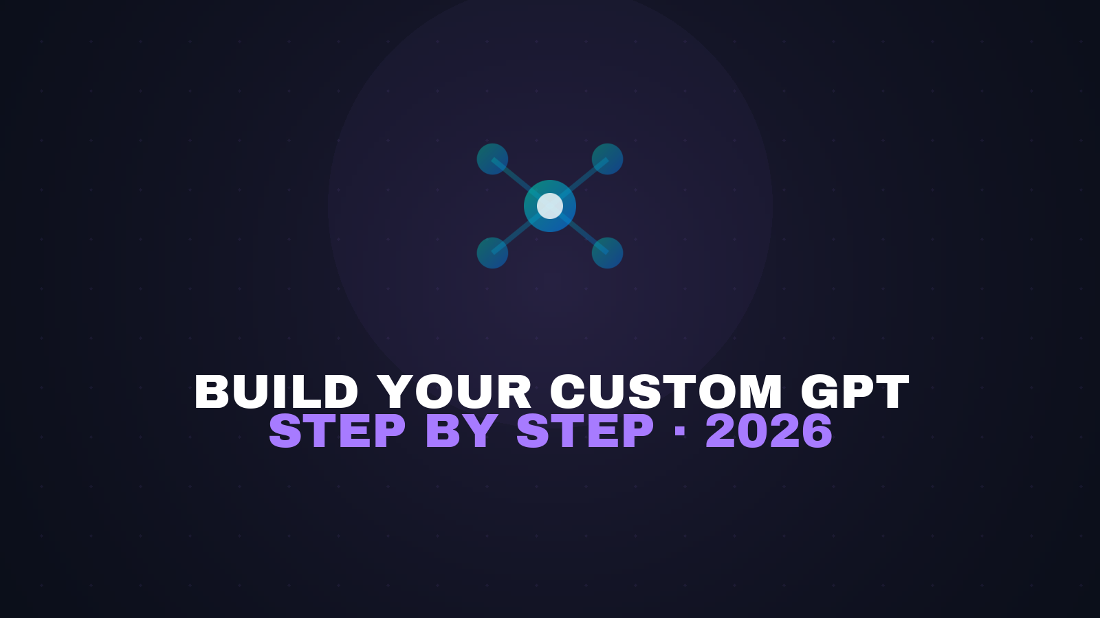 How to Create Your Own Custom GPT Step by Step in 2026