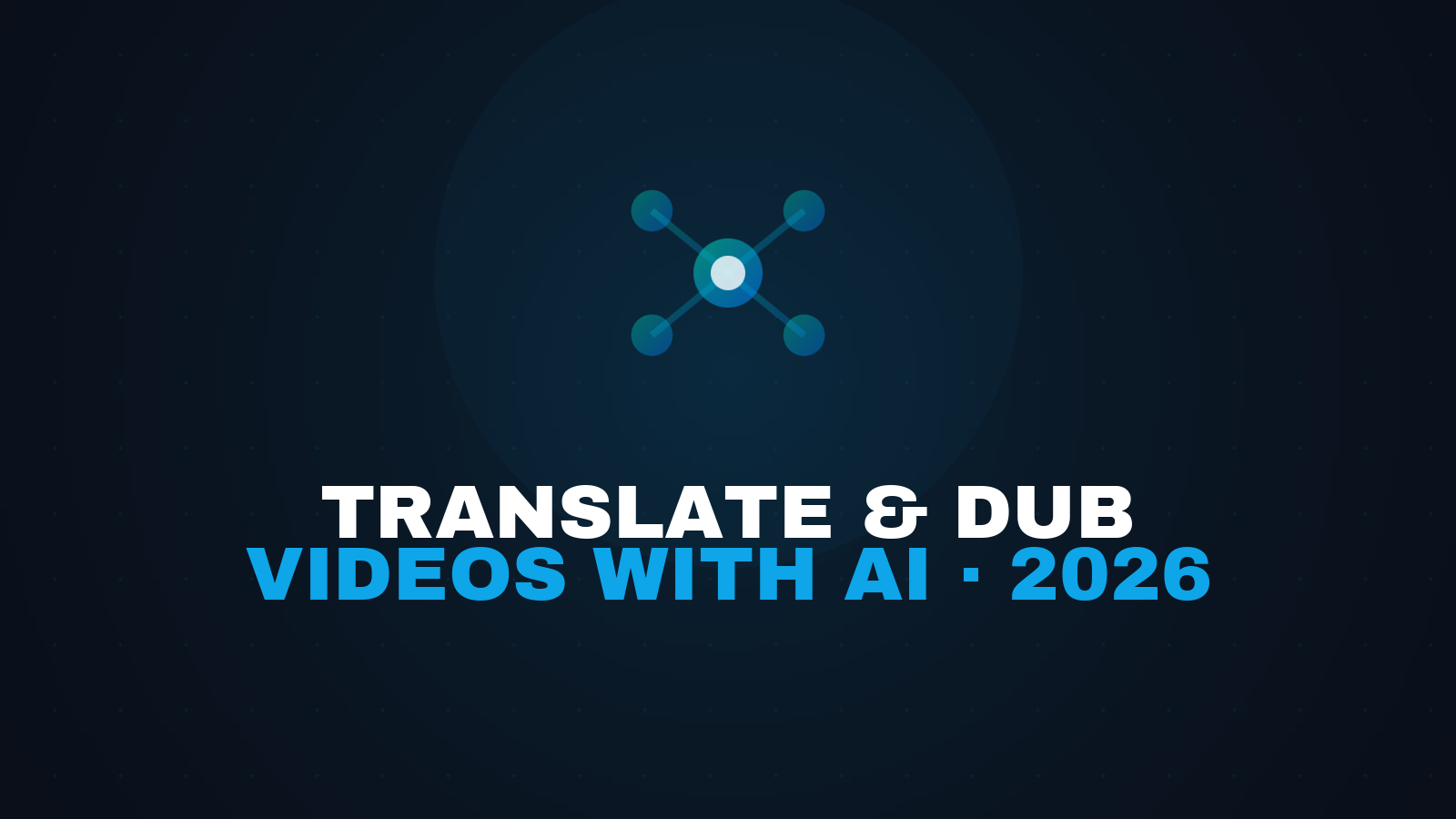 How to Translate and Dub Videos with AI in 2026 (Practical Guide)