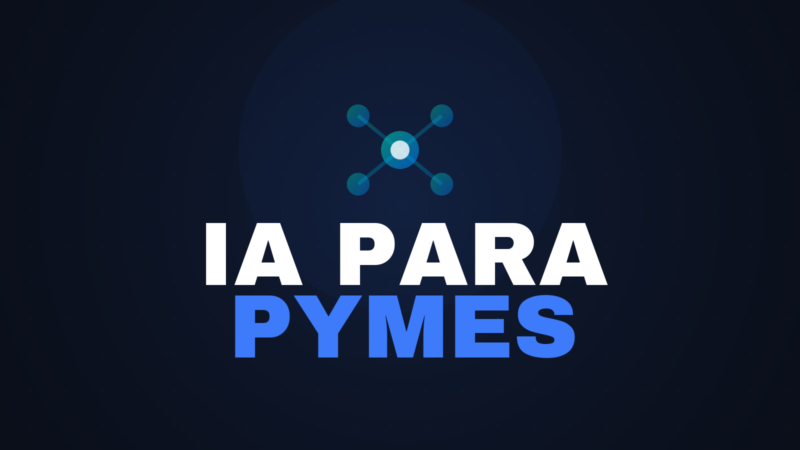 IA para Pymes 2026: Herramientas, Casos Reales y Guía Práctica