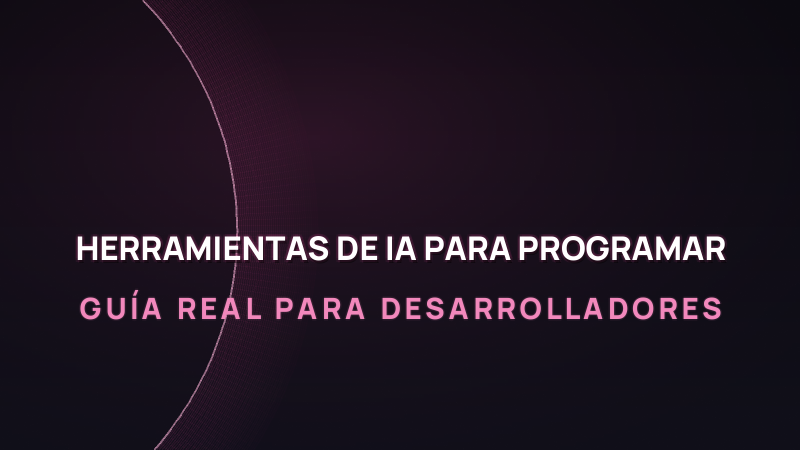 Las mejores herramientas de IA para programar en 2026: guía real para desarrolladores