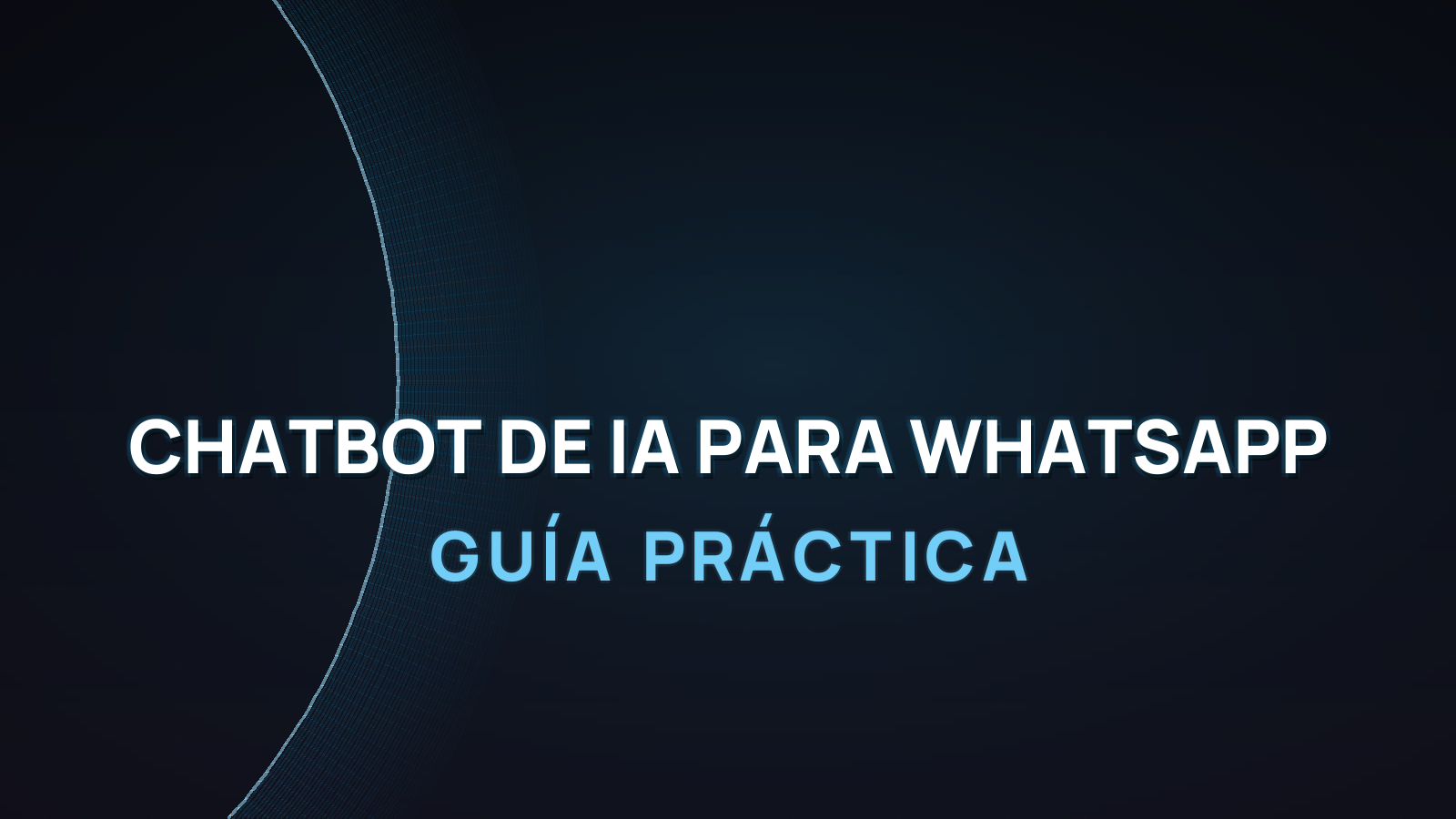 Chatbot de IA para WhatsApp: Guía Práctica 2026