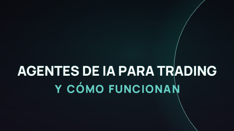 Agentes de IA para Trading: Qué Son y Cómo Funcionan