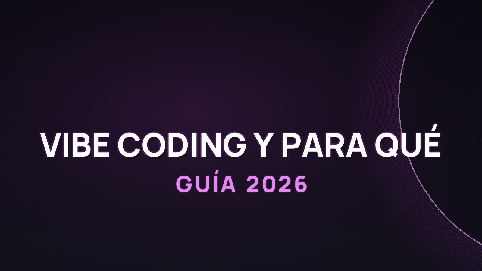 Qué es el Vibe Coding y Para Qué Sirve (Guía 2026)