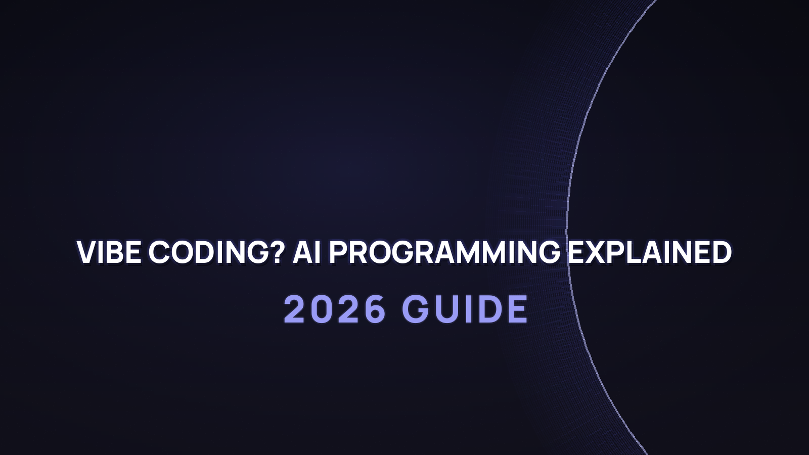What Is Vibe Coding? AI Programming Explained (2026)