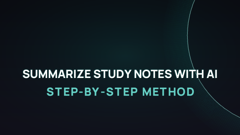 Summarize Study Notes with AI: Step-by-Step Method