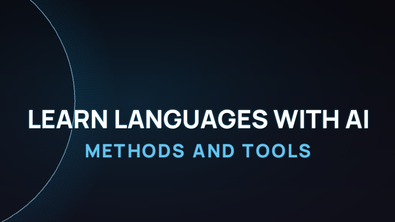 How to Learn Languages with AI: Methods and Tools 2026