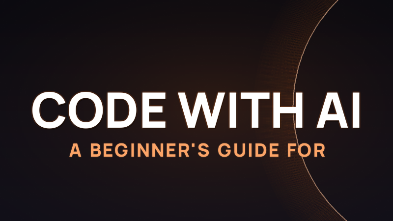 How to Code with AI: A Beginner’s Guide for 2026