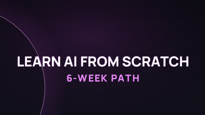 How to Learn AI from Scratch in 2026: 6-Week Path