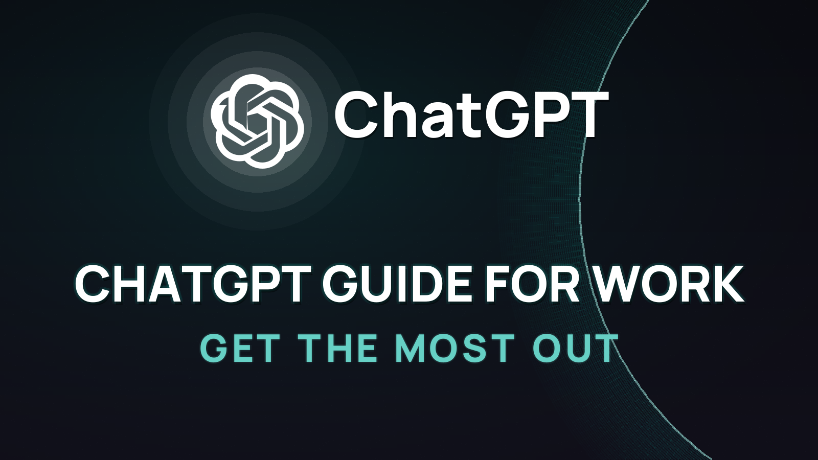ChatGPT Guide for Work: How to Get the Most Out of It in 2026