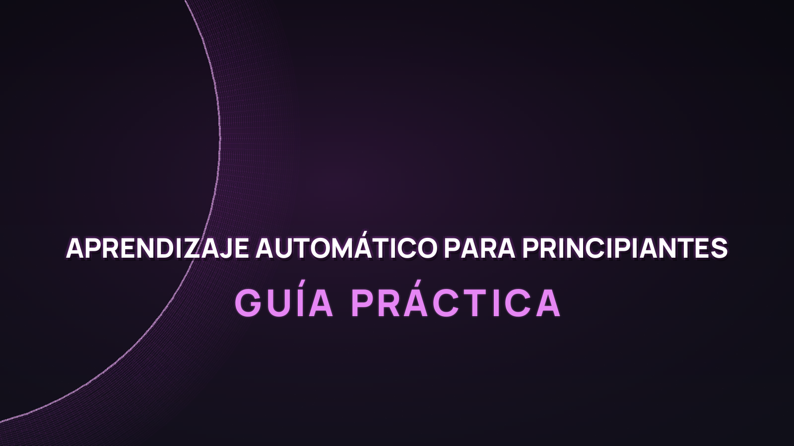Aprendizaje automático para principiantes: Guía práctica