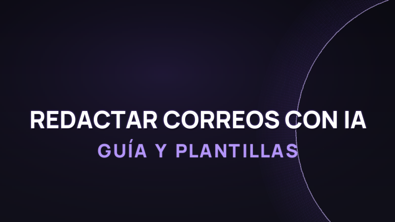 Cómo Redactar Correos con IA: Guía y Plantillas 2026