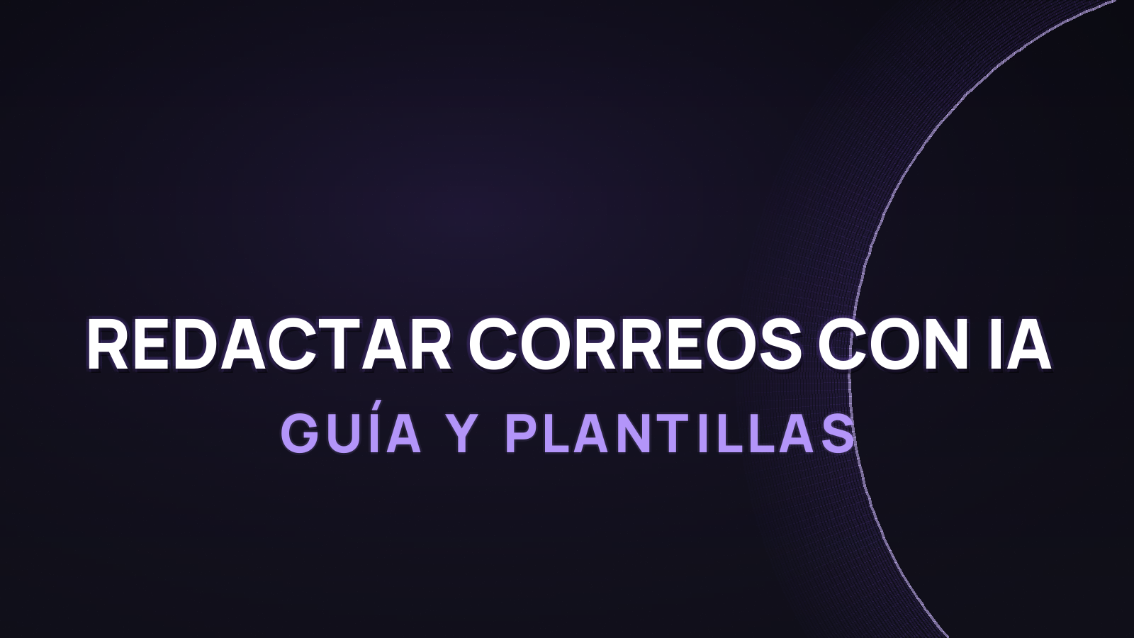 Cómo Redactar Correos con IA: Guía y Plantillas 2026