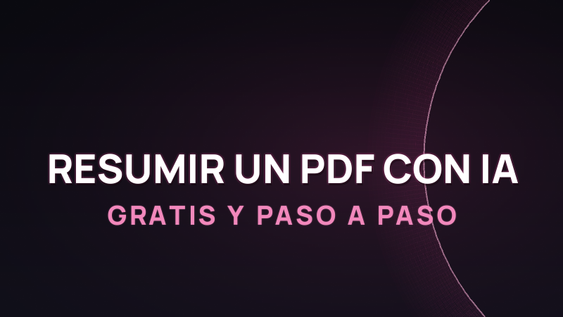 Cómo Resumir un PDF con IA: Gratis y Paso a Paso 2026