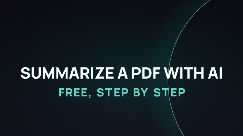 How to Summarize a PDF with AI: Free, Step by Step 2026