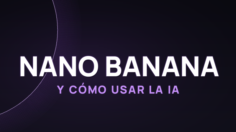 Nano Banana: qué es y cómo usar la IA de imágenes de Google