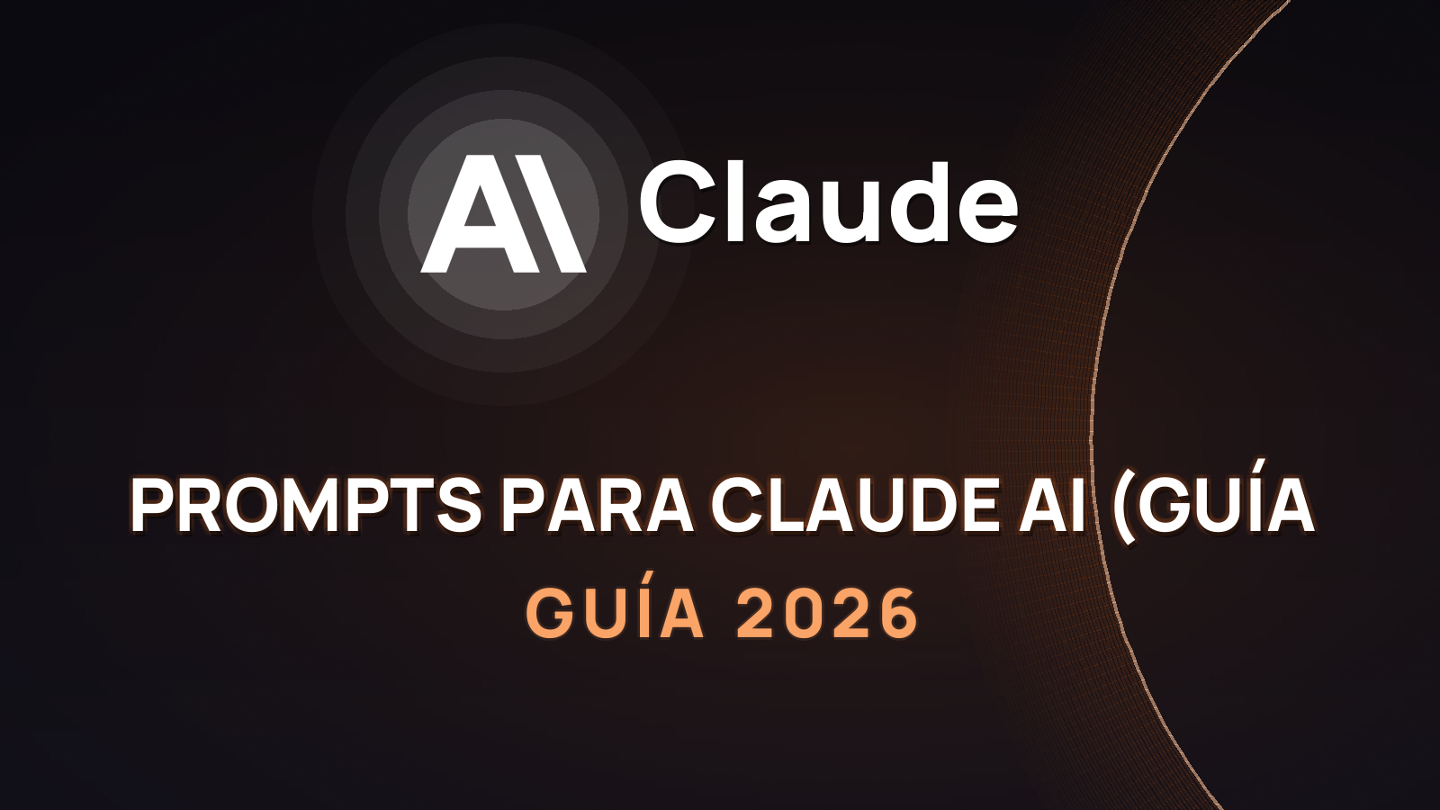 Los Mejores Prompts para Claude AI (Guía y Ejemplos 2026)
