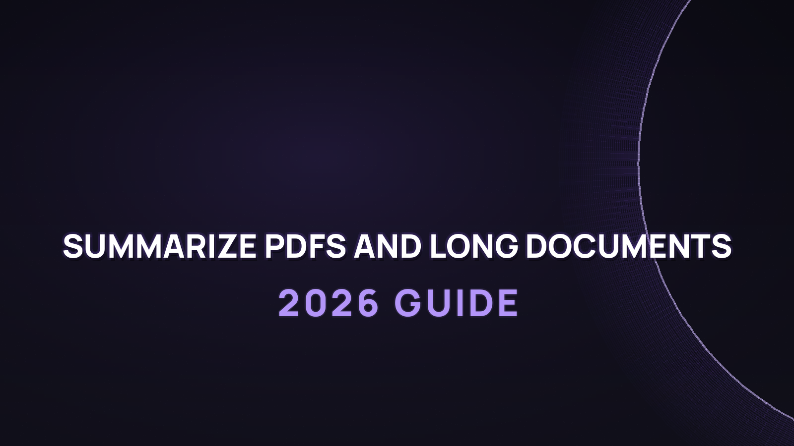 How to Summarize PDFs and Long Documents with AI in 2026
