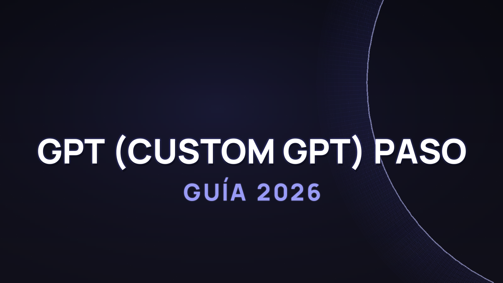 Cómo crear tu propio GPT (Custom GPT) paso a paso en 2026