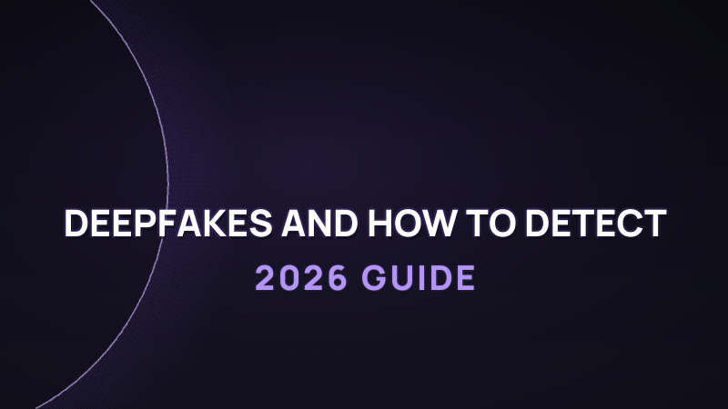 What Are Deepfakes and How to Detect Them in 2026 (Practical Guide)