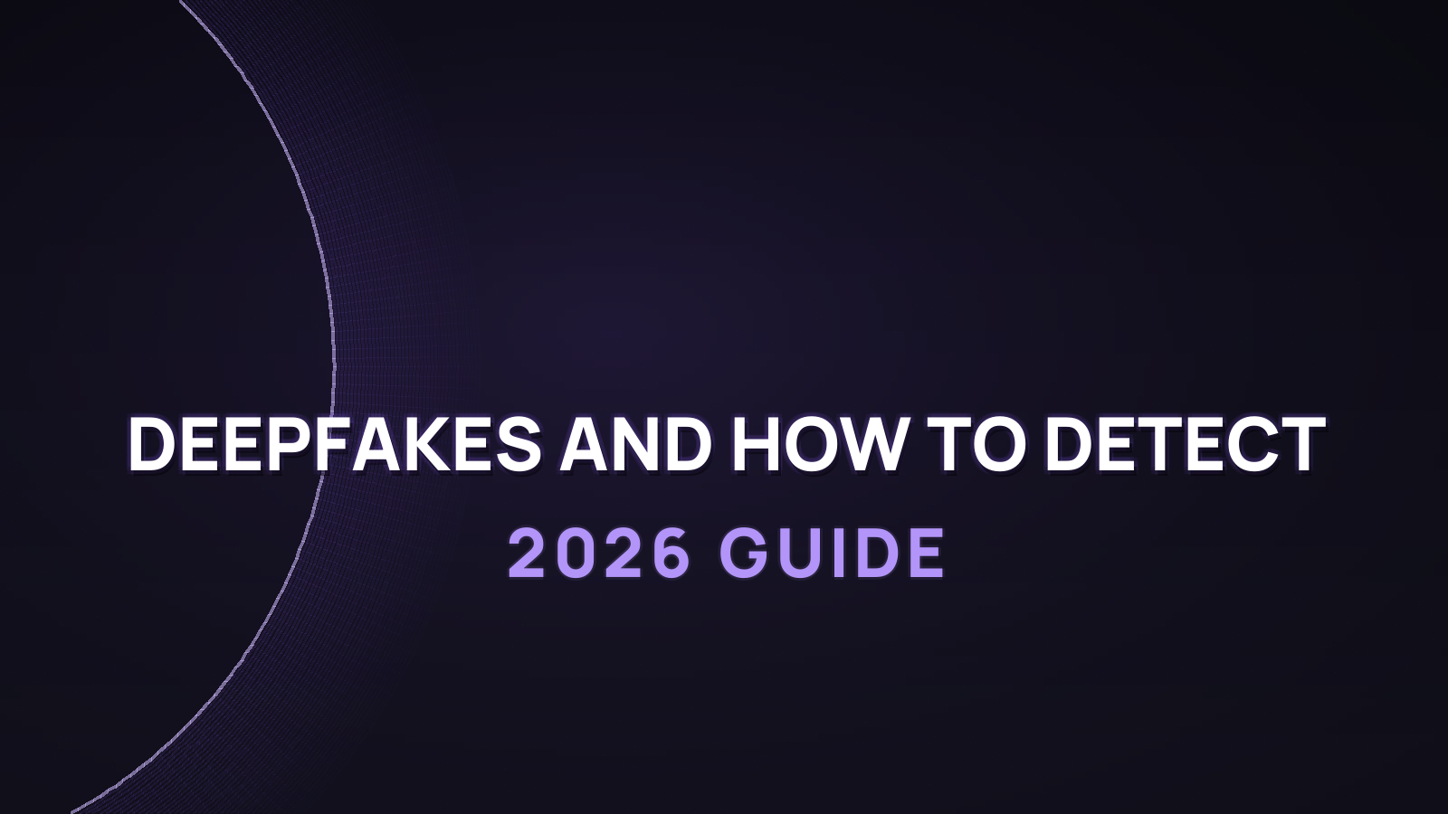 What Are Deepfakes and How to Detect Them in 2026 (Practical Guide)