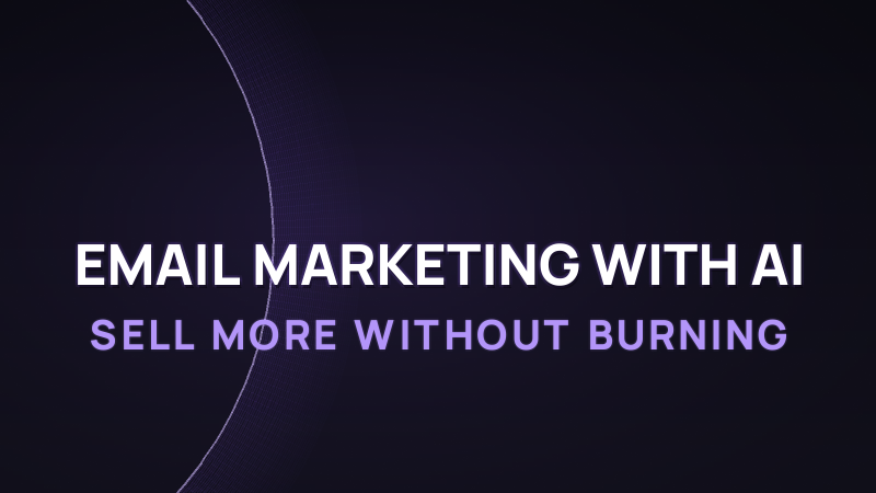 Email Marketing with AI in 2026: Sell More Without Burning Your List
