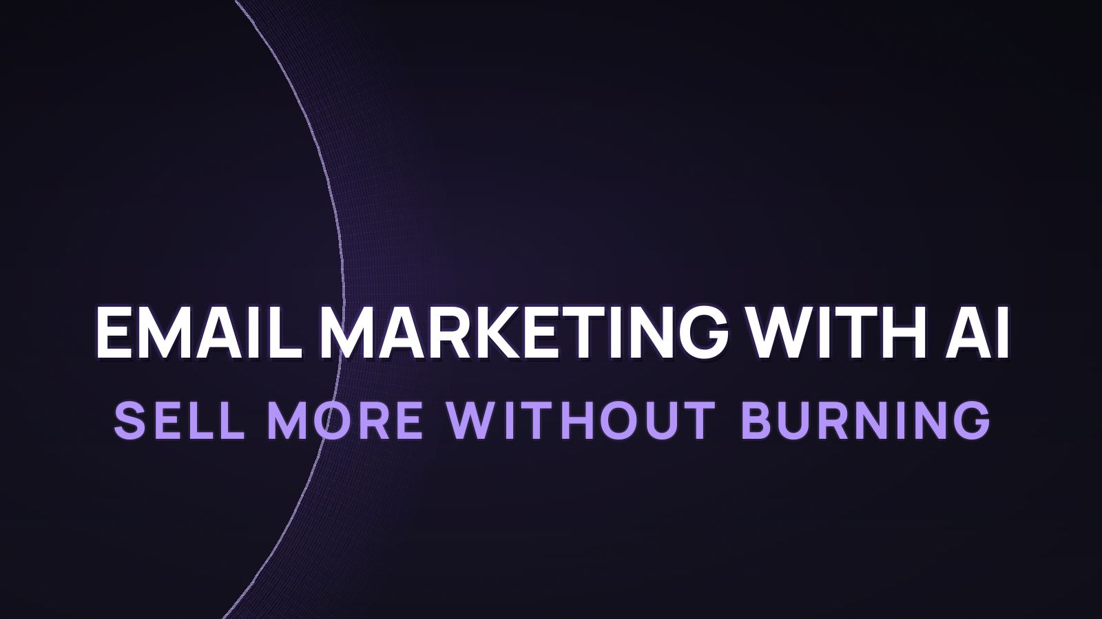Email Marketing with AI in 2026: Sell More Without Burning Your List