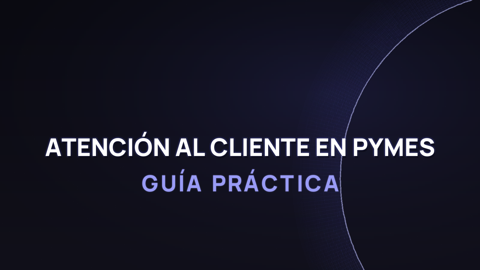 IA para atención al cliente en pymes: guía práctica 2026