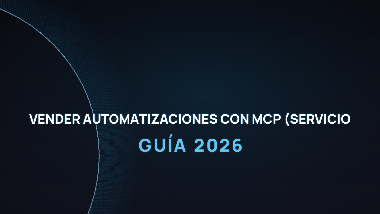 Cómo vender automatizaciones con MCP en 2026 (servicio que se paga bien)
