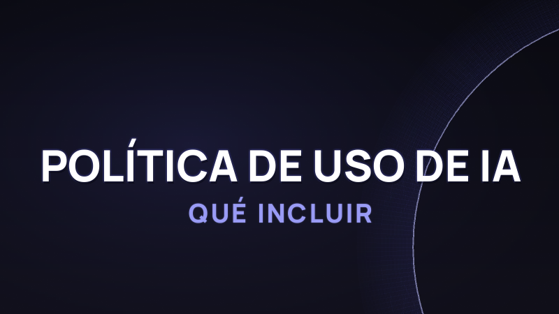Política de uso de IA en tu empresa: qué incluir en 2026