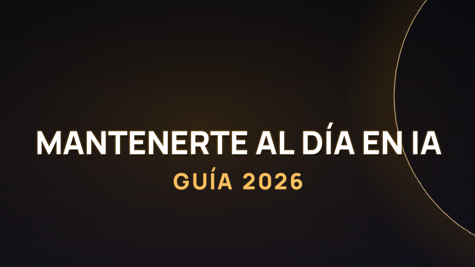 Cómo mantenerte al día en IA sin agobiarte (2026)