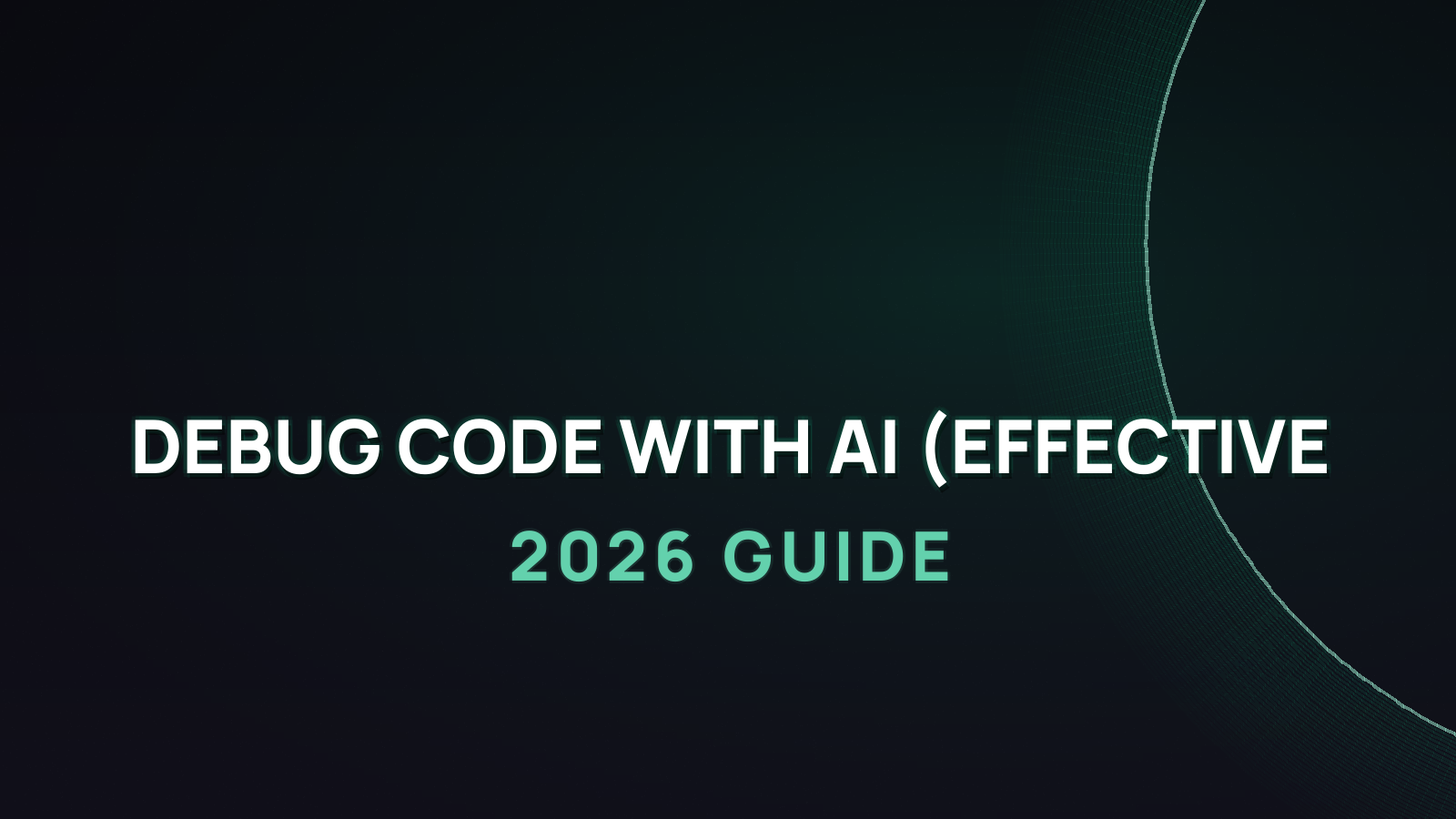 How to Debug Code with AI in 2026 (Effective Debugging)