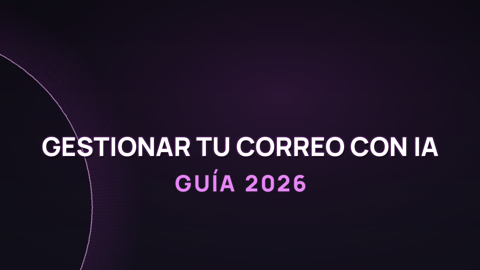 Cómo gestionar tu correo con IA y recuperar horas (2026)