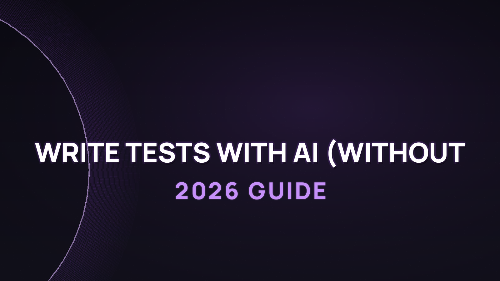 How to Write Tests with AI in 2026 (Without Ending Up with Useless Tests)