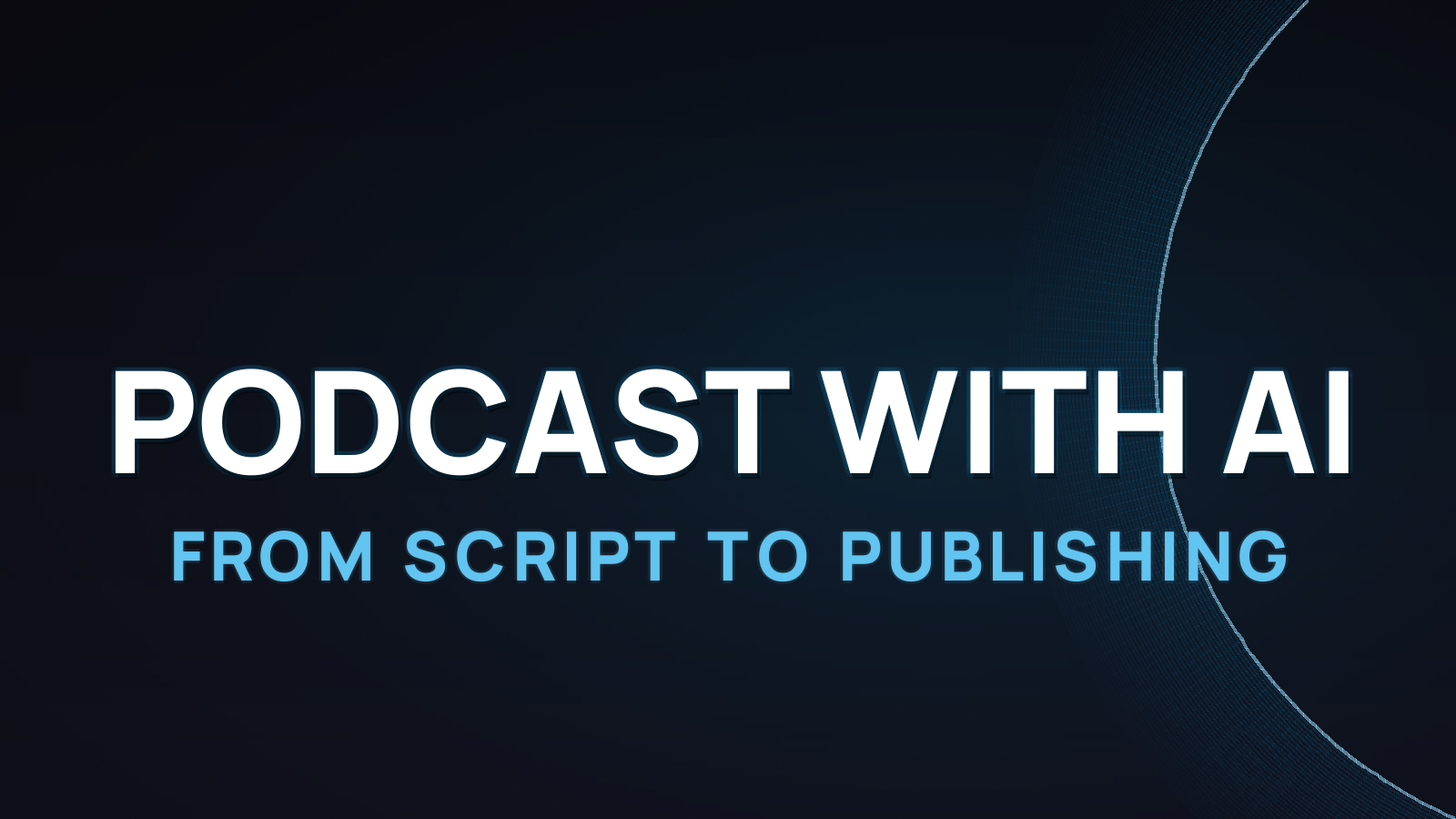 How to Create a Podcast with AI in 2026: From Script to Publishing