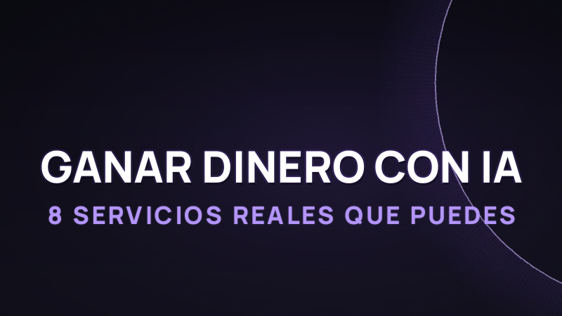 Cómo ganar dinero con IA en 2026: 8 servicios reales que puedes vender