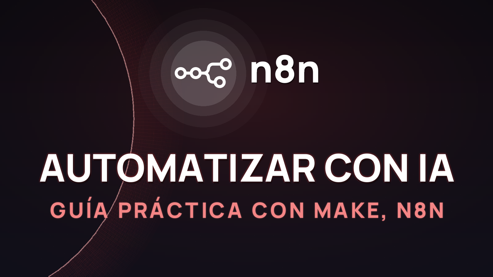 Cómo automatizar con IA en 2026: guía práctica con Make, n8n y agentes