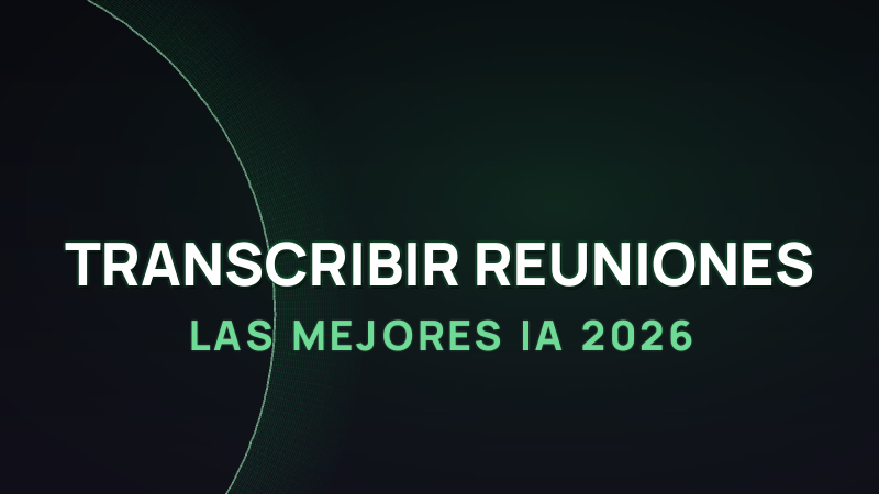 Las mejores IA para transcribir reuniones (2026)