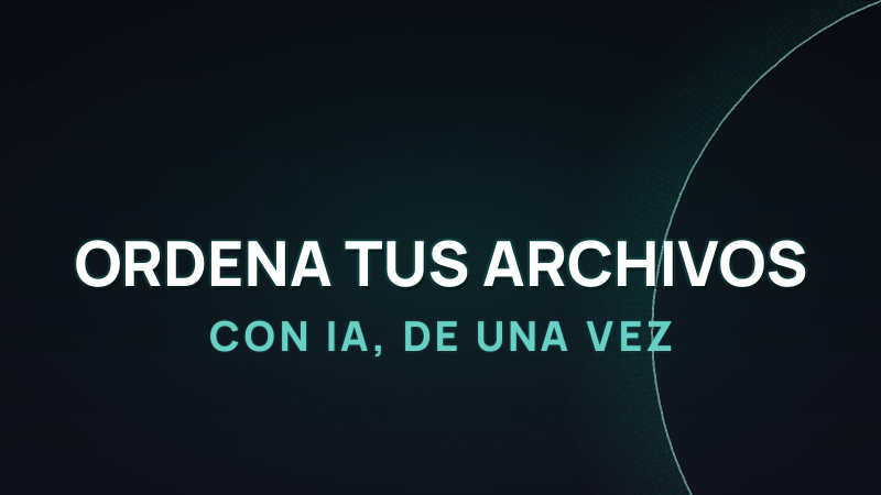 Cómo organizar tus archivos con IA (y que dure)