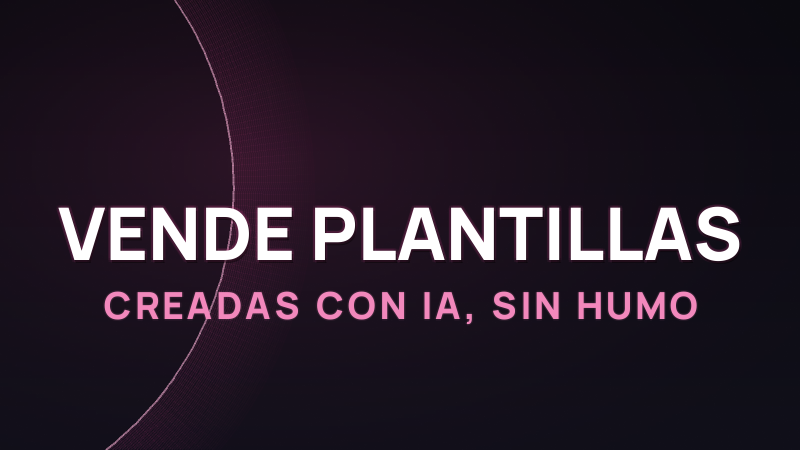 Vender plantillas creadas con IA: guía honesta (2026)
