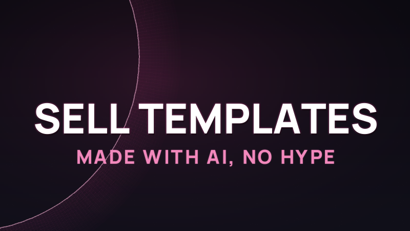 Selling Templates Made with AI: The Honest Guide (2026)