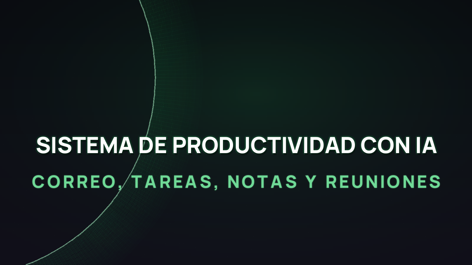 Sistema de productividad con IA en 2026: correo, tareas, notas y reuniones