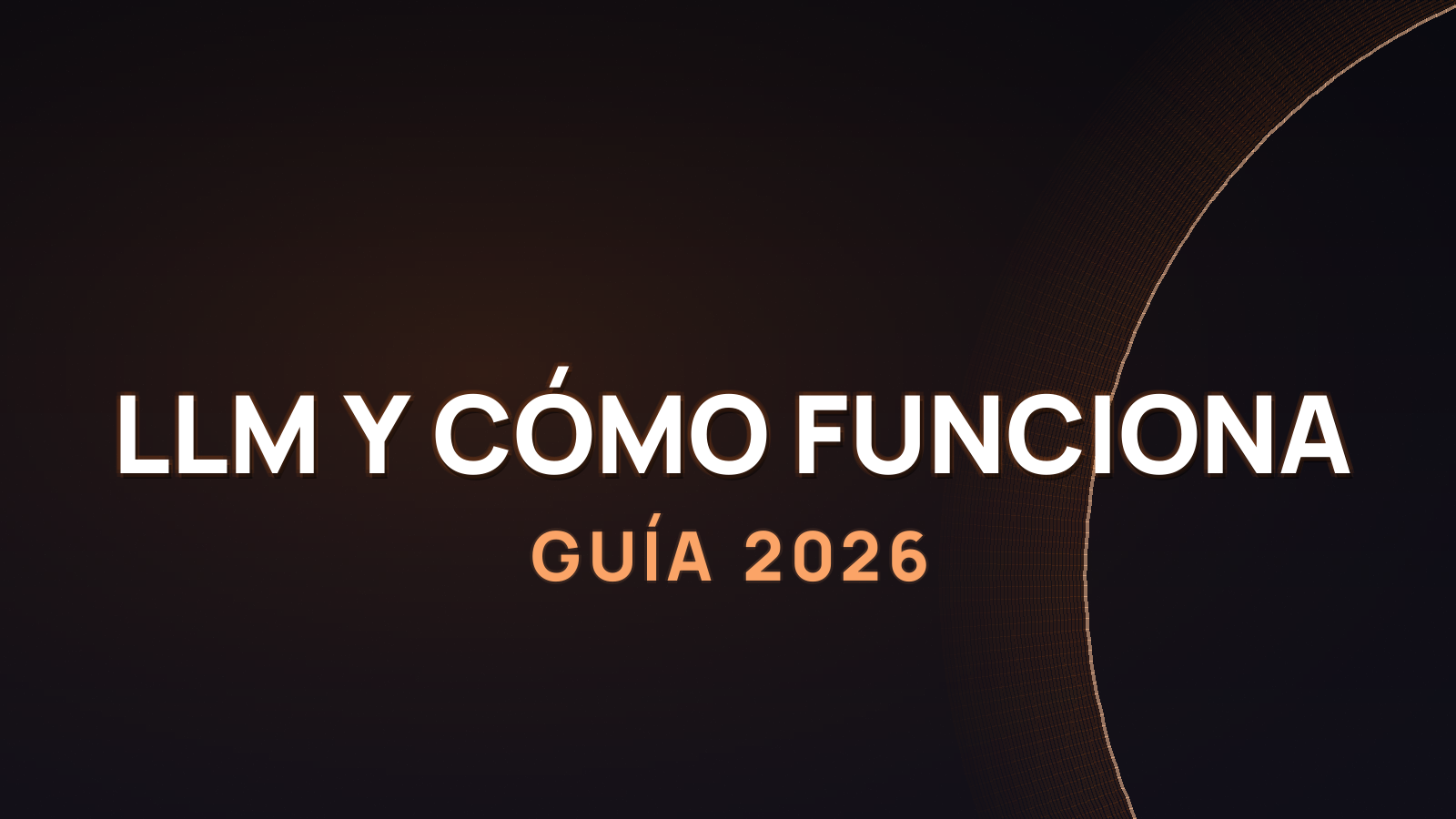 Qué es un LLM y cómo funciona (2026)