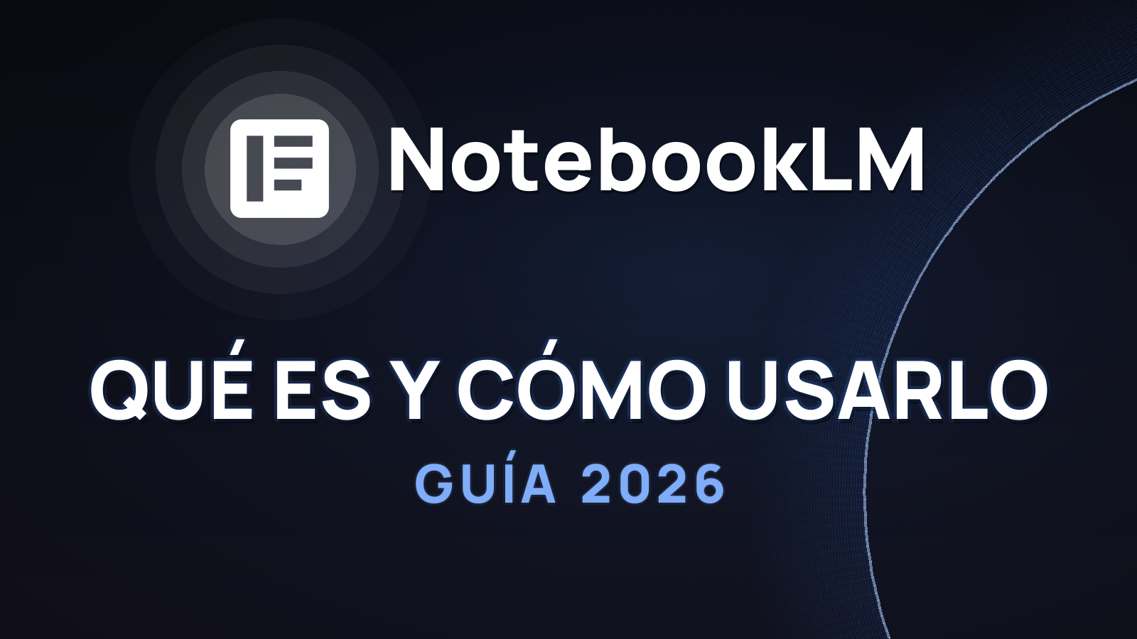 NotebookLM en 2026: el cuaderno con IA que entiende tus documentos