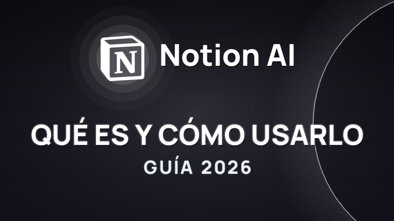 Notion AI en 2026: qué es, para qué sirve y alternativas