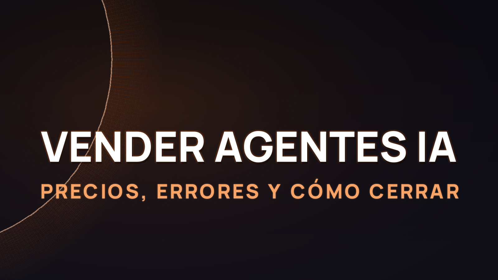 Cómo vender agentes IA en 2026: precios, errores y cómo cerrar deals