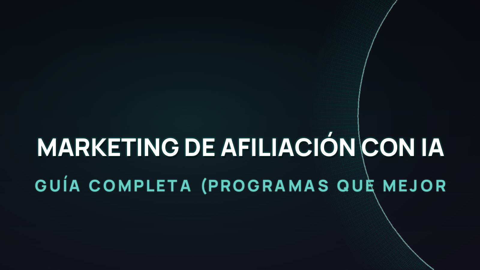 Marketing de afiliación con IA en 2026: guía completa (programas que mejor pagan)