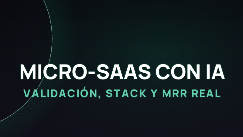 Cómo crear un micro-SaaS con IA en 2026: validación, stack y MRR real