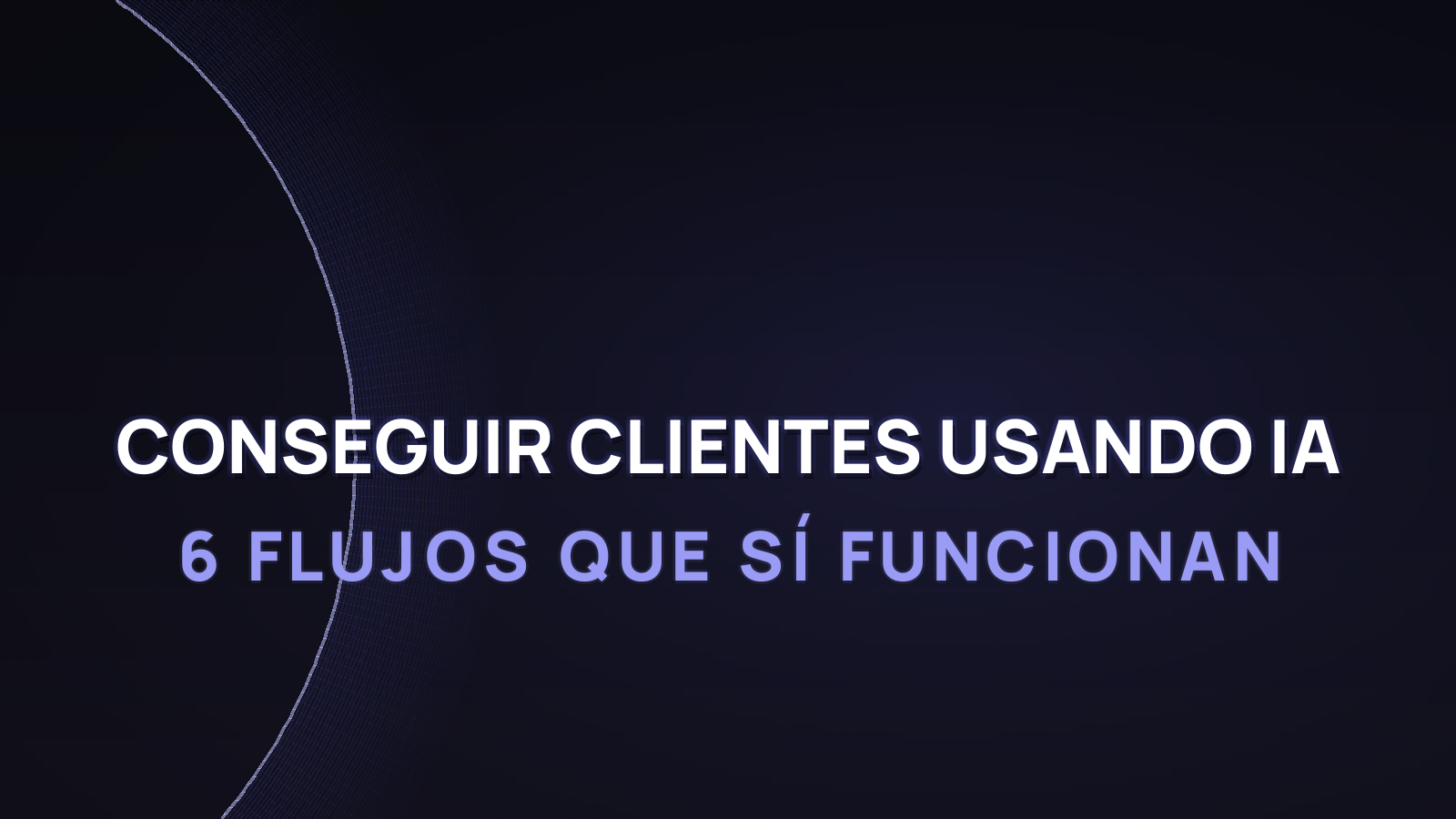 Cómo conseguir clientes usando IA en 2026: 6 flujos que sí funcionan